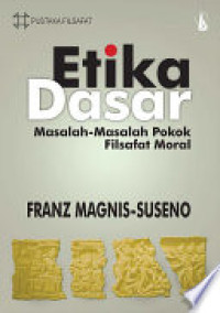 Image of Etika dasar : Masalah-masalah pokok filsafat moral